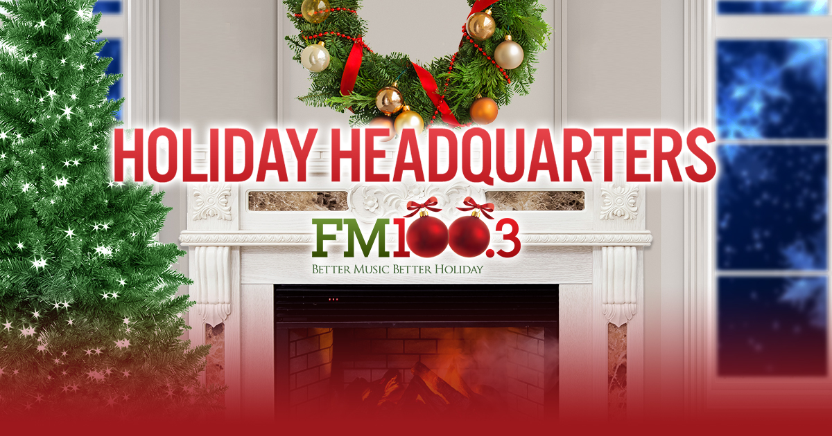 Holiday Headquarters Fm100 3 Better Music Better Work Day
